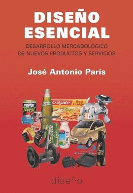 DISEO ESENCIAL. DESARROLLO MERCADOLGICO DE NUEVOS PRODUCTOS Y SERVICIOS