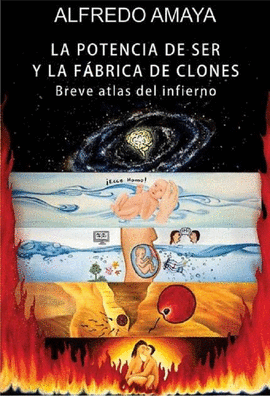 LA POTENCIA DE SER Y LA FBRICA DE CLONES. BREVE ATLAS DEL INFIERNO