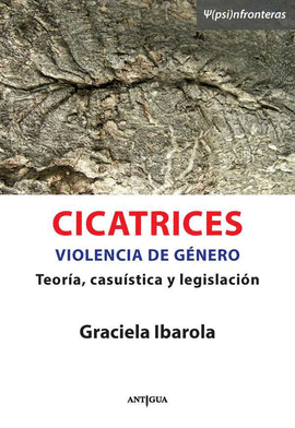 CICATRICES. VIOLENCIA DE G�NERO. TEOR�A, CASU�STICA Y LEGISLACI�N