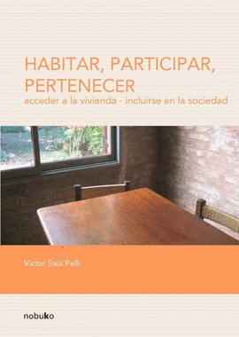 HABITAR, PARTICIPAR, PERTENECER. ACCEDER A LA VIVIENDA - INCLUIRSE EN LA SOCIEDA