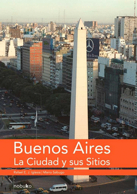 BUENOS AIRES LA CIUDAD Y SUS SITIOS