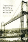 ARQUEOLOGIA INDUSTRIAL Y RESTAURACION AMBIENTAL