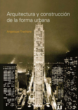 ARQUITECTURA Y CONSTRUCCION DE LA FORMA URBANA