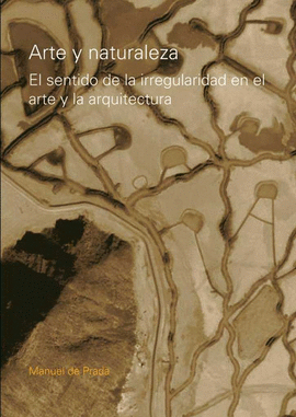 ARTE Y NATURALEZA. EL SENTIDO DE LA IRREGULARIDAD EN EL ARTE Y LA ARQUITECTURA