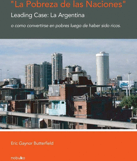 LA POBREZA DE LAS NACIONES. LEADING CASE: LA ARGENTINA