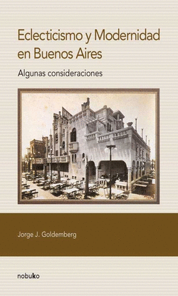 ECLECTICISMO Y MODERNIDAD EN BUENOS AIRES
