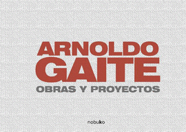 ARNOLDO GAITE. OBRAS Y PROYECTOS