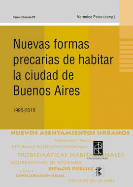 NUEVAS FORMAS PRECARIAS DE HABITAR LA CIUDAD DE BS. AS. 1990-2010