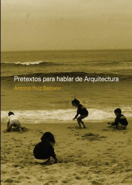 PRETEXTOS PARA HABLAR DE ARQUITECTURA