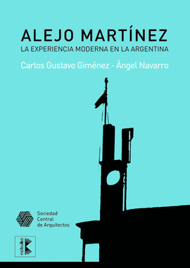 ALEJO MARTINEZ. LA EXPERIENCIA MODERNA EN LA ARGENTINA. LA EXPERIENCIA MODERNA E