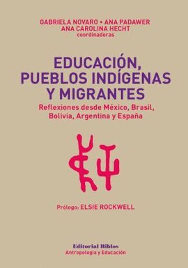 EDUCACIN, PUEBLOS INDGENAS Y MIGRANTES. REFLEXIONES DESDE MXICO, BRASIL, BOLIVIA, ARGENTINA Y ESPAA