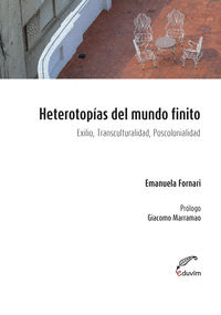 HETEROTOP�AS DEL MUNDO FINITO. EXILIO, TRANSCULTURALIDAD, P