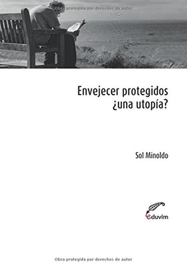 ENVEJECER PROTEGIDOS: �UNA UTOP�A?