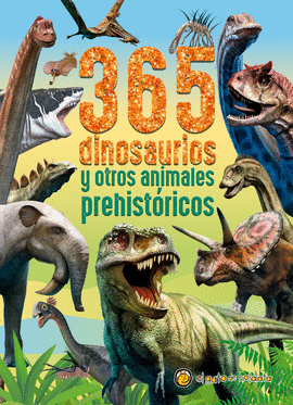 365 DINOSAURIOS Y OTROS ANIMALES PREHIST�RICOS