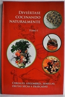 DIVI�RTASE COCINANDO NATURALMENTE TOMO 1