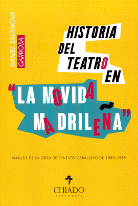 HISTORIA DEL TEATRO EN LA MOVIDA MADRILEA