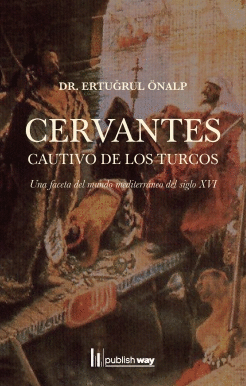 CERVANTES - CAUTIVO DE LOS TURCOS