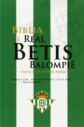 BIBLIA DEL REAL BETIS BALOMPIE. VIVA EL BETIS MANQUE PIERDA