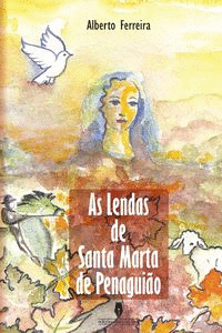 AS LENDAS DE SANTA MARTA DE PENAGUI�O
