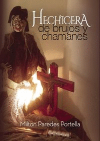 HECHICERA, DE BRUJOS Y CHAMANES