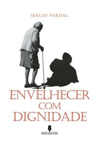 ENVELHECER COM DIGNIDADE