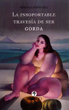 LA INSOPORTABLE TRAVES�A DE SER GORDA