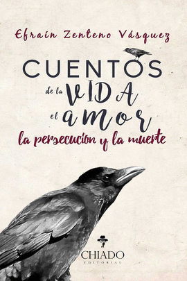 CUENTOS DE LA VIDA, EL AMOR, LA PERSECUCI�N Y LA MUERTE