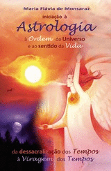 INICIA��O � ASTROLOGIA, � ORDEM DO UNIVERSO E AO SENTIDO DA VIDA