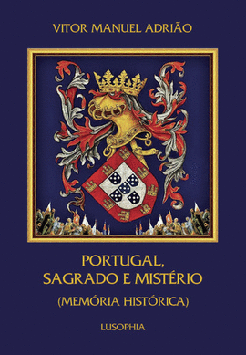 PORTUGAL, SAGRADO E MIST�RIO (MEM�RIA HIST�RICA)