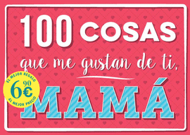 100 COSAS QUE ME GUSTAN DE TI, MAM�