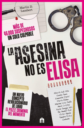 LA ASESINA NO ES ELISA. UN LIBRO PUZLE CRIMINAL CON M�S DE 46.000 SOSPECHOSOS