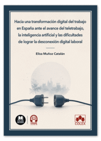 HACIA UNA TRANSFORMACION DIGITAL DEL TRABAJO EN ESPA�A ANTE EL AVANCE DEL TELETR
