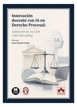 INNOVACI�N DOCENTE CON IA EN DERECHO PROCESAL: APLICACI�N DE LOS LLM Y DEL VIBE