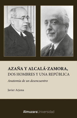 AZA�A Y ALCAL�-ZAMORA, DOS HOMBRES Y UNA REP�BLICA