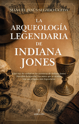 LA ARQUEOLOG�A LEGENDARIA DE INDIANA JONES