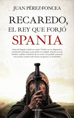 RECAREDO, EL REY QUE FORJ� SPANIA