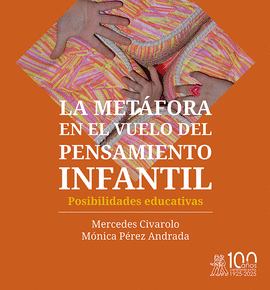 LA MET�FORA EN EL VUELO DEL PENSAMIENTO INFANTIL. POSIBILIDADES EDUCATIVAS