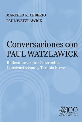 CONVERSACIONES CON PAUL WATZLAWICK. REFLEXIONES SOBRE CIBERN�TICA, CONSTRUCTIVIS