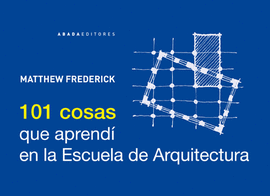 101 COSAS QUE APREND� EN LA ESCUELA DE ARQUITECTURA