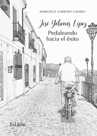JOS� Y�BENES L�PEZ. PEDALEANDO HACIA EL �XITO