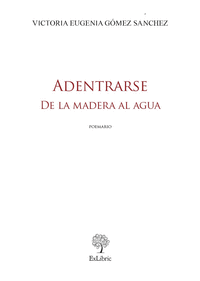 ADENTRARSE. DE LA MADERA AL AGUA