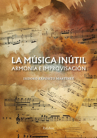 LA M�SICA IN�TIL. ARMON�A E IMPROVISACI�N