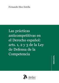 LAS PRACTICAS ANTICOMPETITIVAS EN EL DERECHO ESPA�OL: ARTS. 1, 2