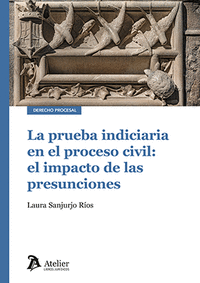 LA PRUEBA INDICIARIA EN EL PROCESO CIVIL EL IMPACTO DE LAS