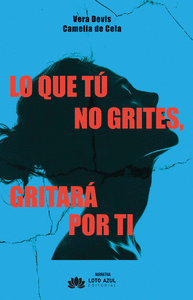 LO QUE T NO GRITES GRITAR POR TI