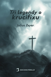 TRI LEGENDY O KRUCIFIXU