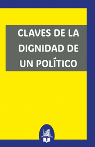 CLAVES DE LA DIGNIDAD DE UN POL�TICO