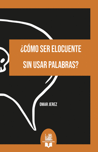 �C�MO SER ELOCUENTE SIN USAR PALABRAS?