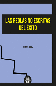 LAS REGLAS NO ESCRITAS DEL �XITO