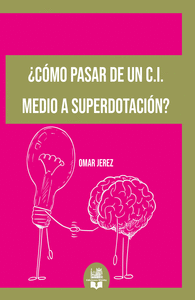�C�MO PASAR DE UN C.I. MEDIO A SUPERDOTACI�N?